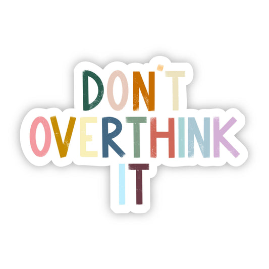 Don't Overthink It Multicolor Lettering Sticker