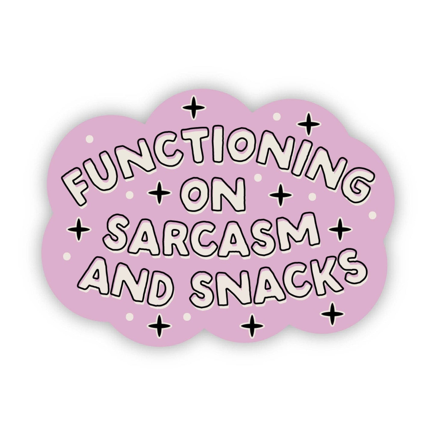 Functioning On Sarcasm And Snacks Snarky Sticker